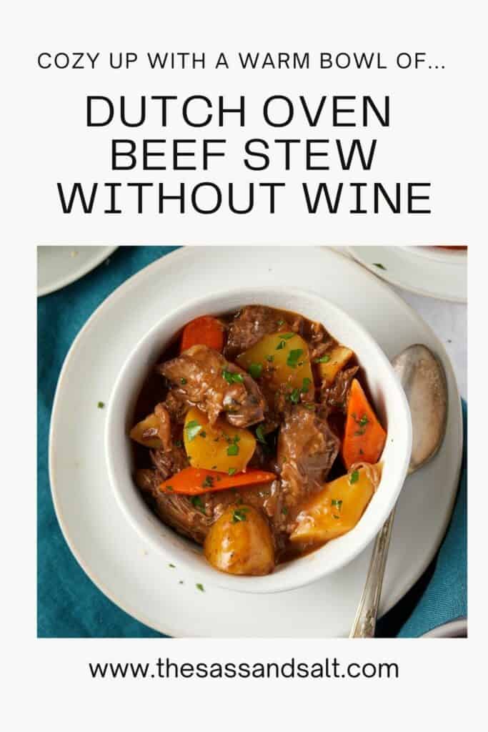 The image displays a promotional recipe graphic. At the top, it reads "COZY UP WITH A WARM BOWL OF..." followed by "DUTCH OVEN BEEF STEW WITHOUT WINE" in bold, inviting text. The middle section shows a close-up of a white bowl filled with beef stew, garnished with green herbs, and featuring tender chunks of beef, carrots, and potatoes. The stew is placed on a teal cloth, with a spoon to the side of the bowl. The bottom of the graphic includes the URL "www.thesassandsalt.com" for readers to find the full recipe.