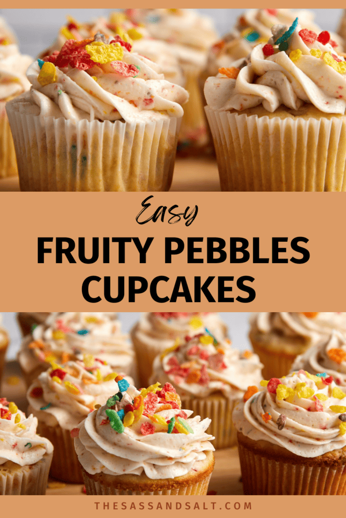 A promotional image featuring a close-up of Fruity Pebbles cupcakes with creamy frosting and colorful cereal topping. The text 'Easy Fruity Pebbles Cupcakes' is displayed above, with the website 'thesassandsalt.com' below."