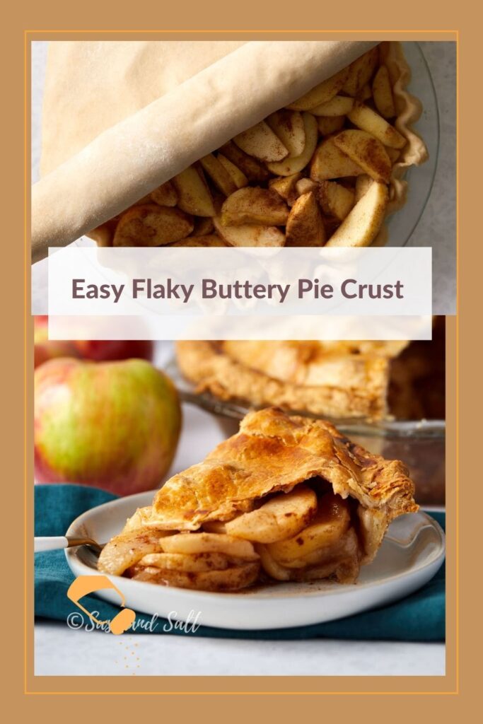 A slice of apple pie on a plate, with an image above showing a pie being prepared with an easy flaky all butter pie crust and the text “Easy Flaky Buttery Pie Crust.”