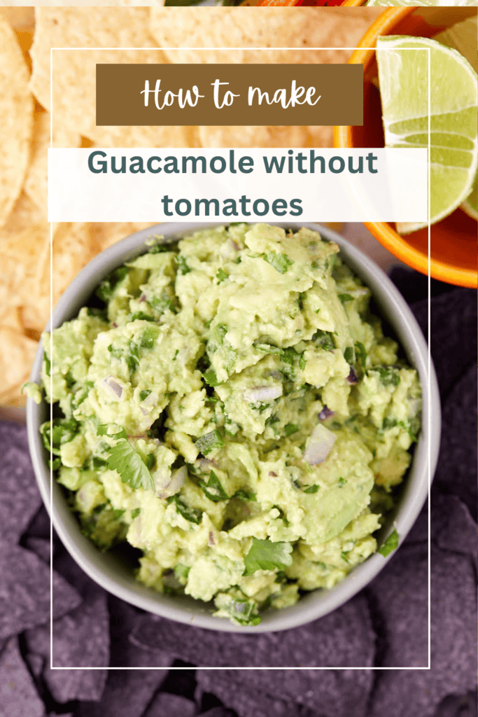 A bowl of homemade guacamole is placed on a table, garnished with fresh lime wedges. It's surrounded by blue corn chips and tortilla chips. The text at the top reads, "How to make Guacamole without tomatoes.