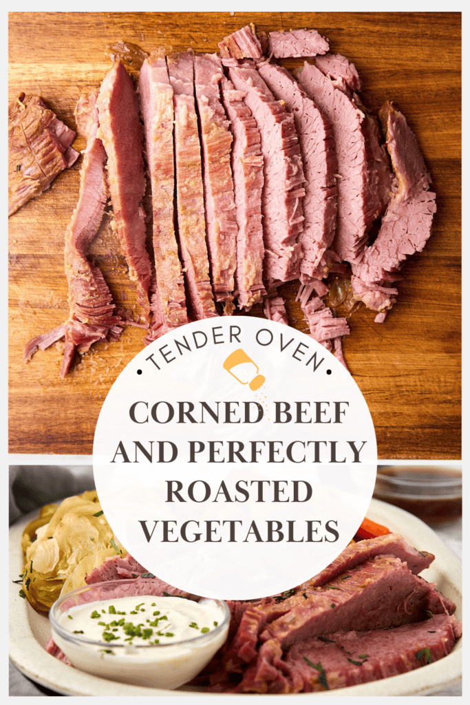Top image shows sliced corned beef on a wooden board. Bottom image features corned beef with cabbage, carrots, and potatoes. Text overlay reads, “Tender Oven Corned Beef and Perfectly Roasted Vegetables.”.