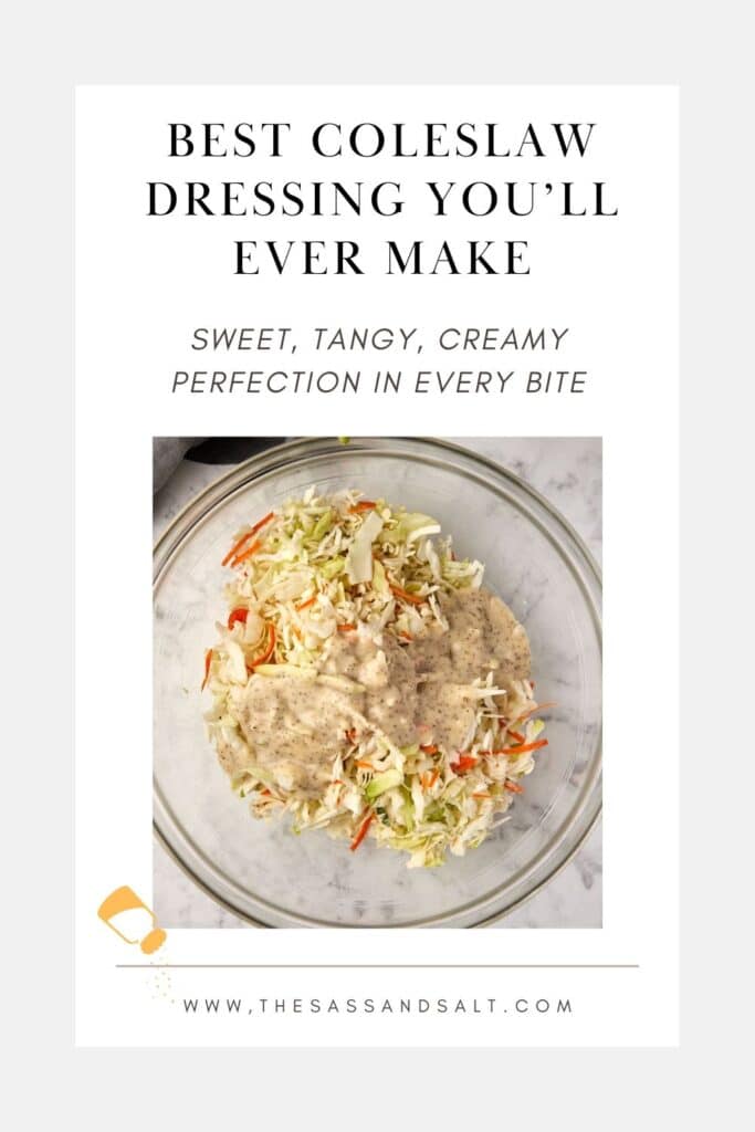 A bowl of coleslaw with sliced carrots and cabbage, topped with creamy dressing. Text above reads, "Best Coleslaw Dressing You’ll Ever Make - Sweet, Tangy, Creamy Perfection in Every Bite." Below, a website link: www.thesassandsalt.com.