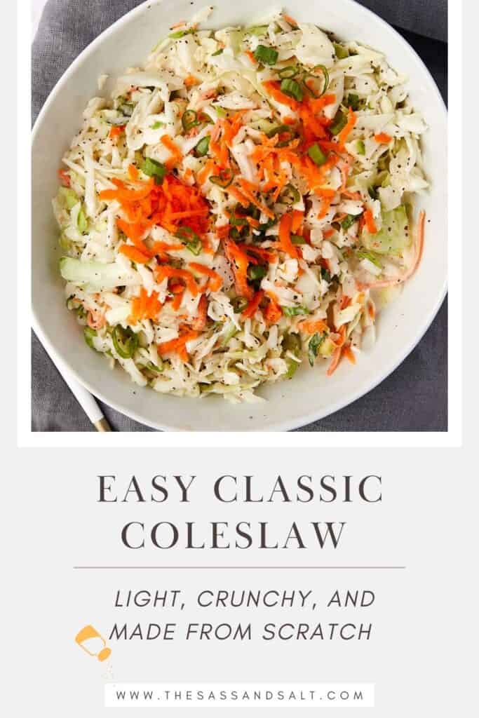A bowl of classic coleslaw topped with shredded carrots and herbs. It looks fresh and crunchy. The text below the image reads: "Easy Classic Coleslaw - Light, Crunchy, and Made from Scratch". Website link: www.thesassandsalt.com.
