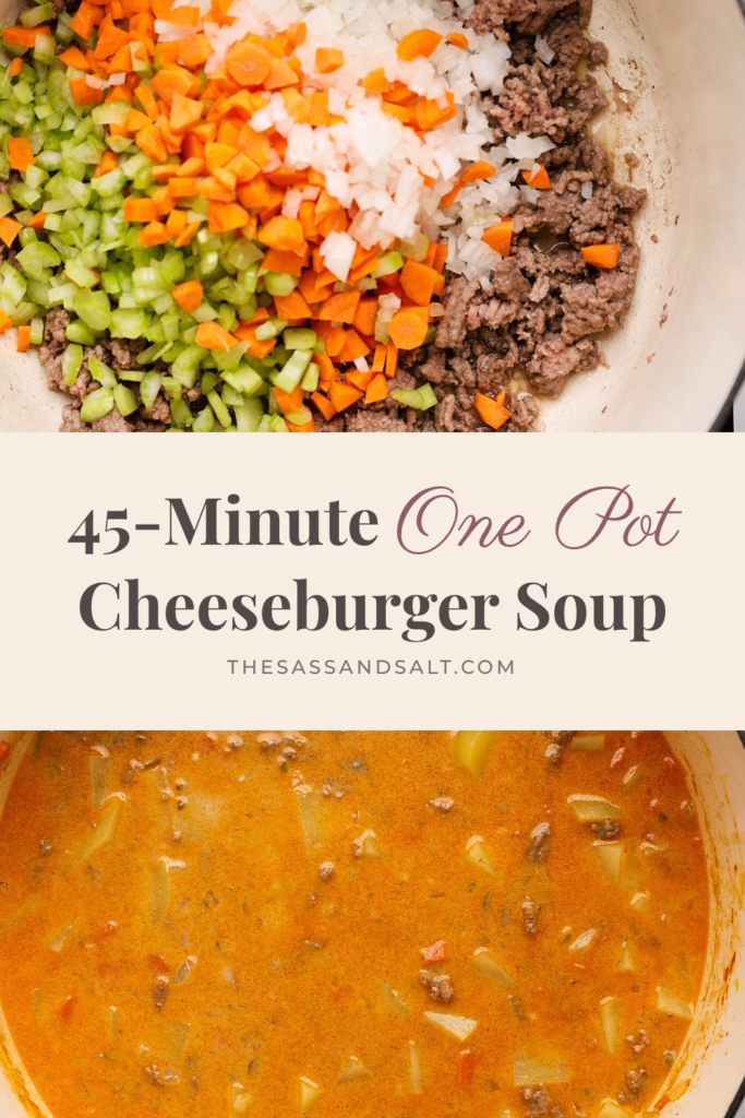 A top image of ground beef, diced carrots, celery, and onions in a pot above a bottom image of finished, creamy cheeseburger potato soup, with text reading “45-Minute One Pot Cheeseburger Soup.”